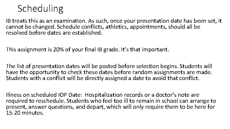 Scheduling IB treats this as an examination. As such, once your presentation date has