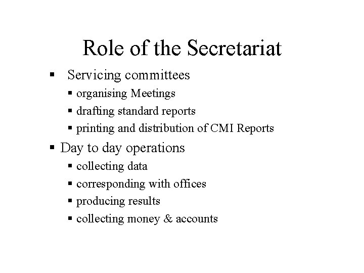 Role of the Secretariat § Servicing committees § organising Meetings § drafting standard reports