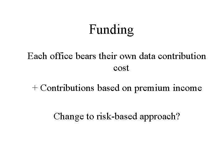 Funding Each office bears their own data contribution cost + Contributions based on premium