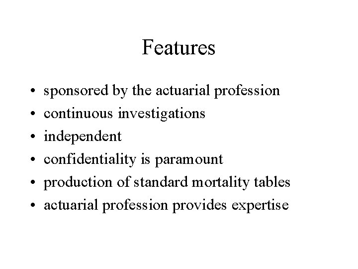 Features • • • sponsored by the actuarial profession continuous investigations independent confidentiality is