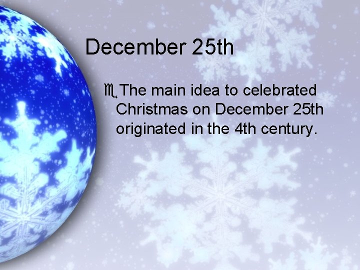 December 25 th e. The main idea to celebrated Christmas on December 25 th