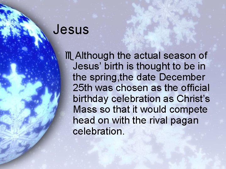 Jesus e. Although the actual season of Jesus’ birth is thought to be in