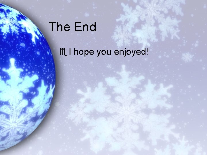 The End e. I hope you enjoyed! 