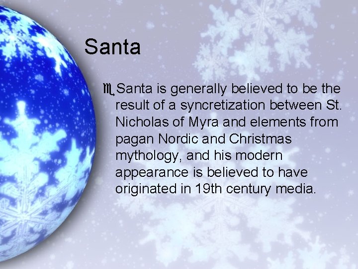 Santa e. Santa is generally believed to be the result of a syncretization between