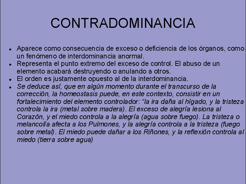 CONTRADOMINANCIA Aparece como consecuencia de exceso o deficiencia de los órganos, como un fenómeno