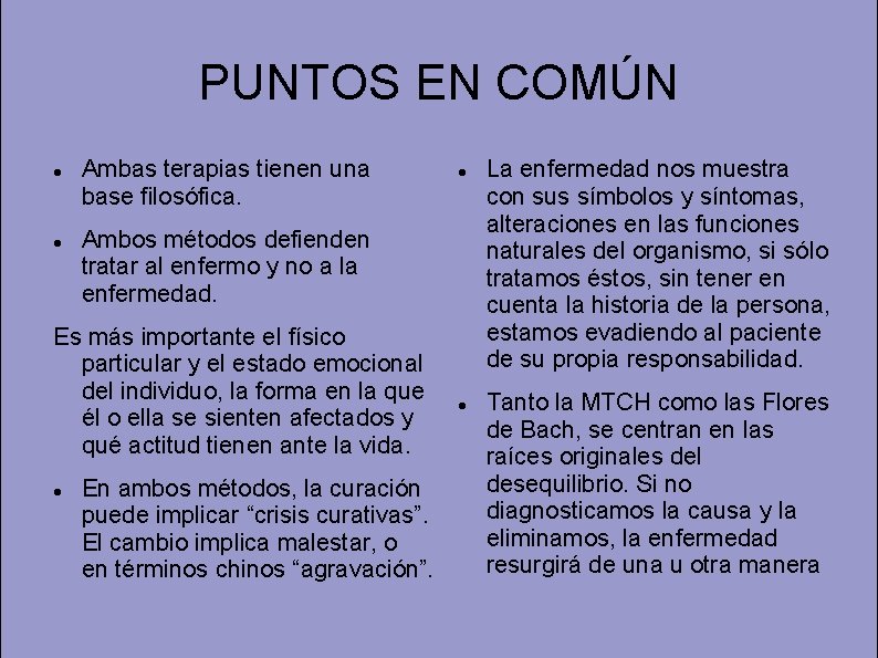 PUNTOS EN COMÚN Ambas terapias tienen una base filosófica. Ambos métodos defienden tratar al