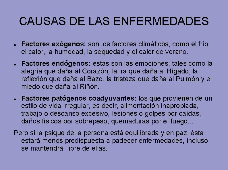 CAUSAS DE LAS ENFERMEDADES Factores exógenos: son los factores climáticos, como el frío, el