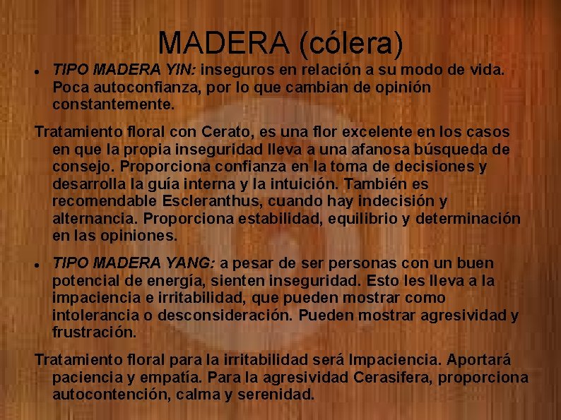 MADERA (cólera) TIPO MADERA YIN: inseguros en relación a su modo de vida. Poca