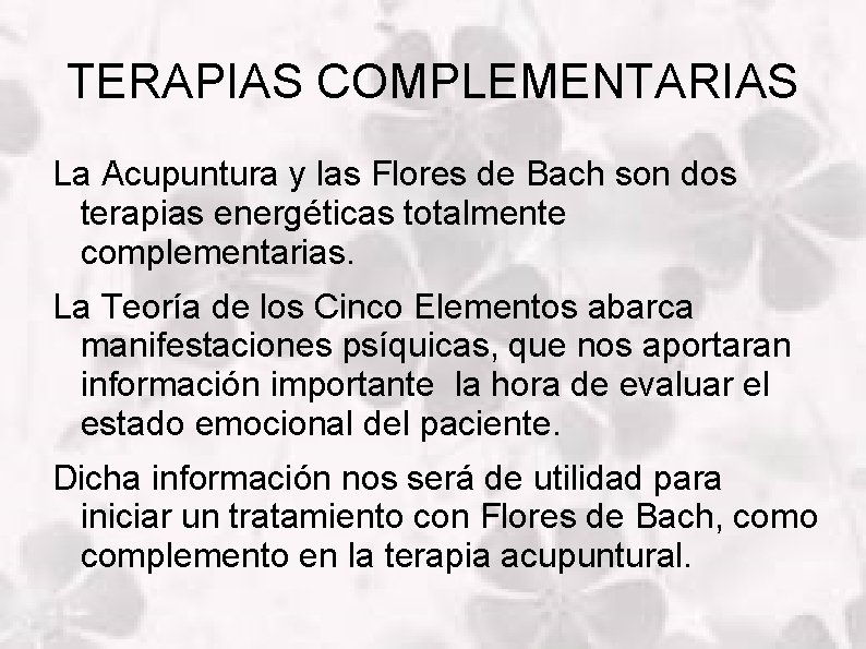 TERAPIAS COMPLEMENTARIAS La Acupuntura y las Flores de Bach son dos terapias energéticas totalmente