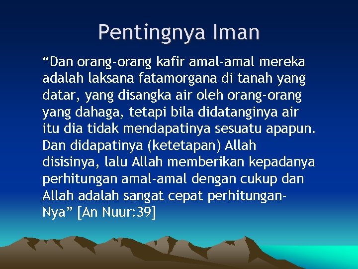 Pentingnya Iman “Dan orang-orang kafir amal-amal mereka adalah laksana fatamorgana di tanah yang datar,