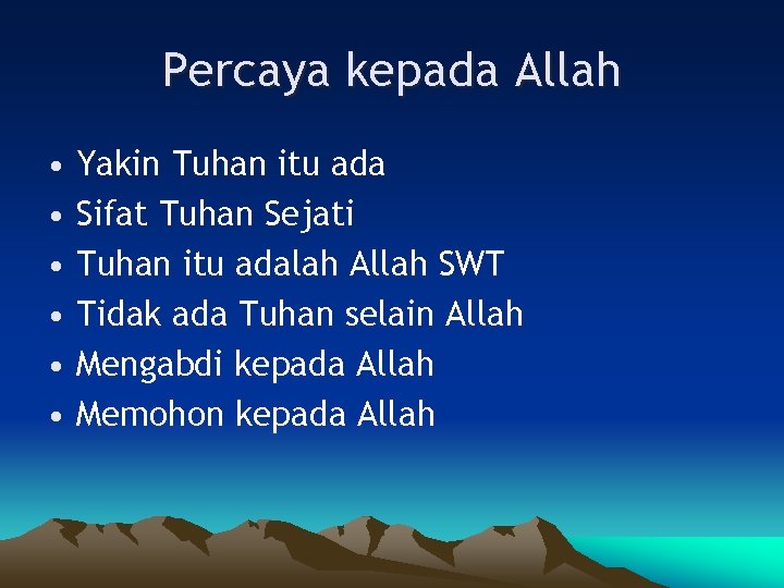 Percaya kepada Allah • • • Yakin Tuhan itu ada Sifat Tuhan Sejati Tuhan