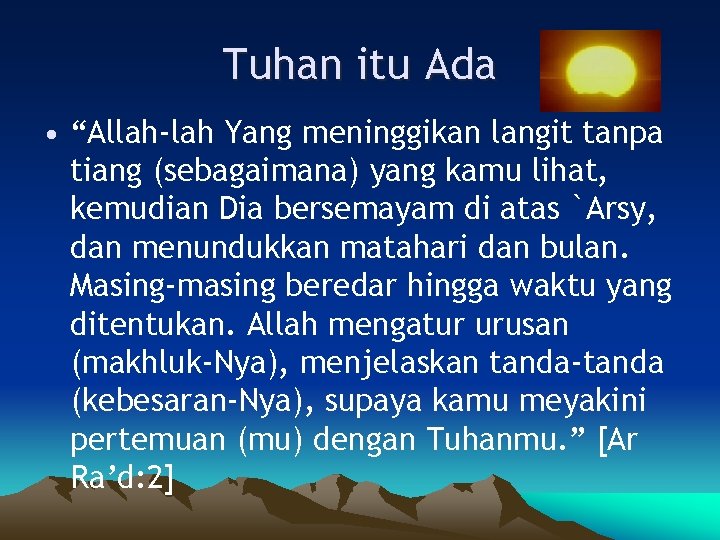 Tuhan itu Ada • “Allah-lah Yang meninggikan langit tanpa tiang (sebagaimana) yang kamu lihat,