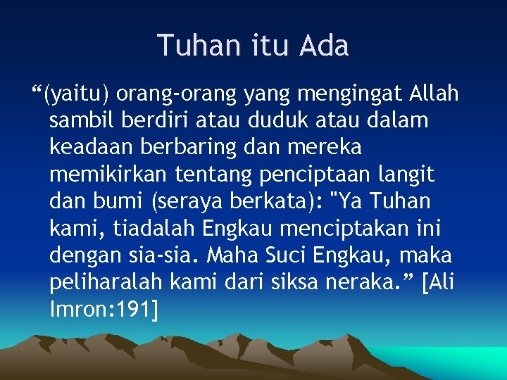 Tuhan itu Ada “(yaitu) orang-orang yang mengingat Allah sambil berdiri atau duduk atau dalam