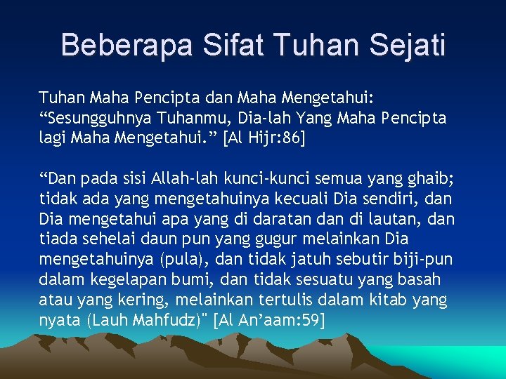 Beberapa Sifat Tuhan Sejati Tuhan Maha Pencipta dan Maha Mengetahui: “Sesungguhnya Tuhanmu, Dia-lah Yang