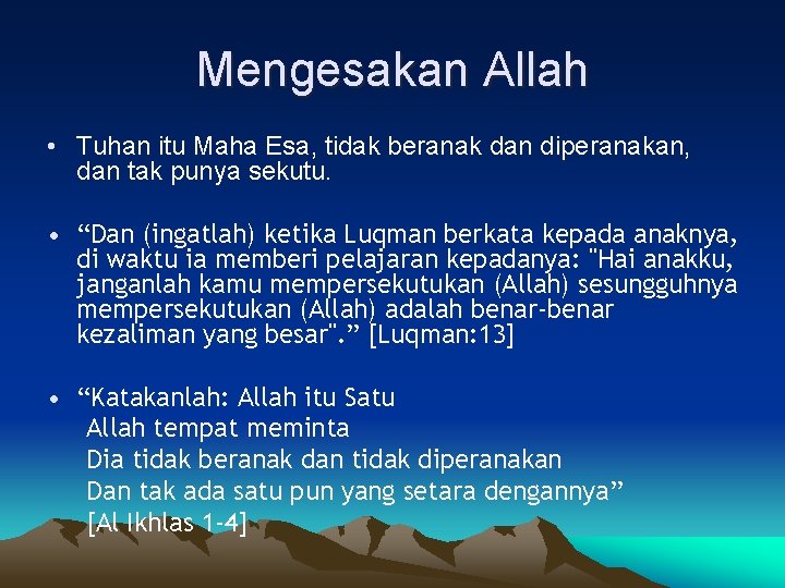 Mengesakan Allah • Tuhan itu Maha Esa, tidak beranak dan diperanakan, dan tak punya