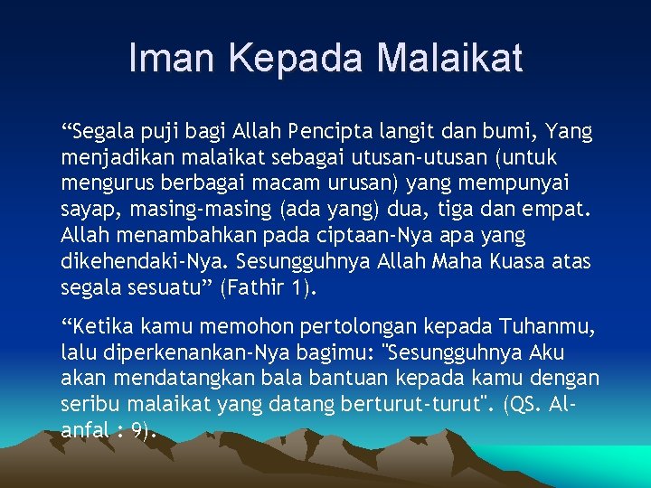 Iman Kepada Malaikat “Segala puji bagi Allah Pencipta langit dan bumi, Yang menjadikan malaikat