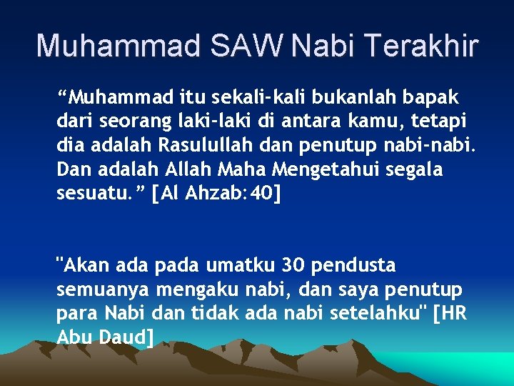 Muhammad SAW Nabi Terakhir “Muhammad itu sekali-kali bukanlah bapak dari seorang laki-laki di antara