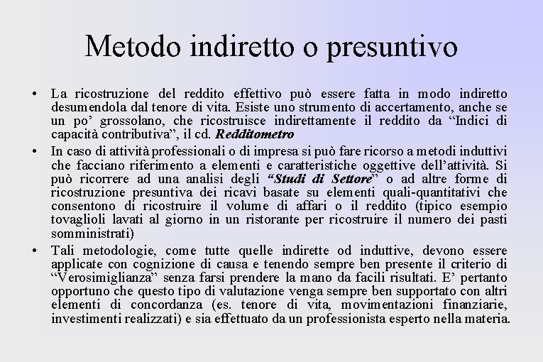 Metodo indiretto o presuntivo • La ricostruzione del reddito effettivo può essere fatta in