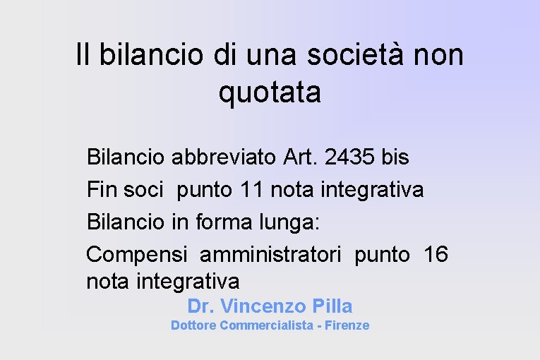 Il bilancio di una società non quotata Bilancio abbreviato Art. 2435 bis Fin soci