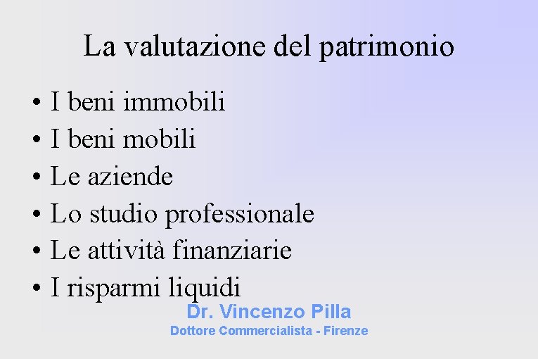 La valutazione del patrimonio • • • I beni immobili I beni mobili Le