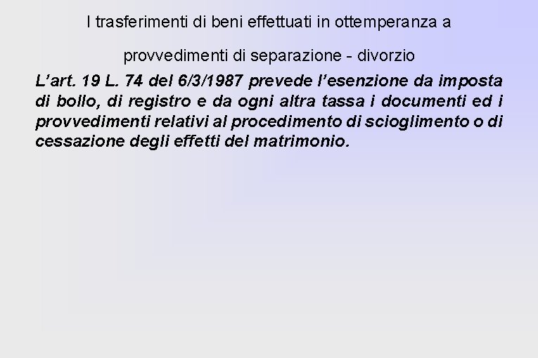 I trasferimenti di beni effettuati in ottemperanza a provvedimenti di separazione - divorzio L’art.