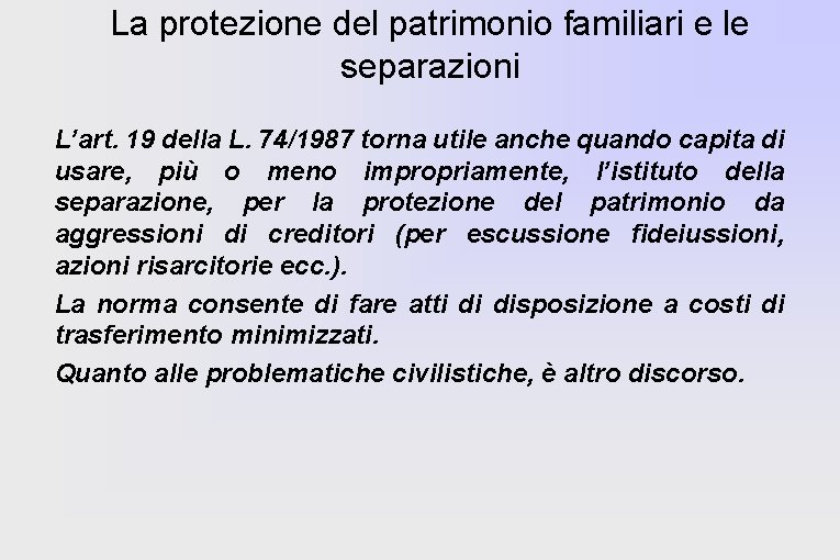 La protezione del patrimonio familiari e le separazioni L’art. 19 della L. 74/1987 torna