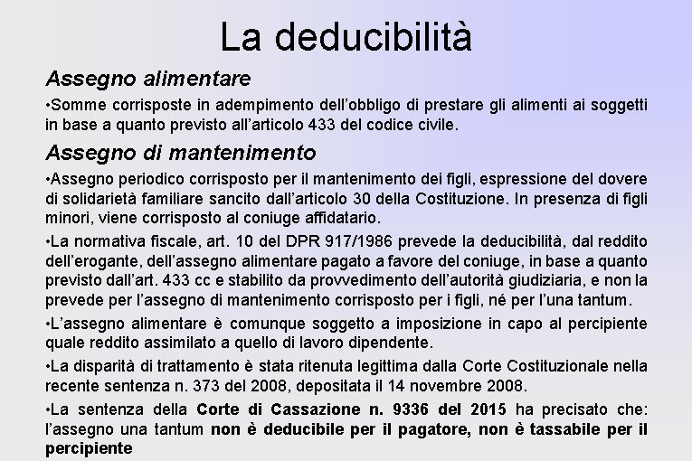 La deducibilità Assegno alimentare • Somme corrisposte in adempimento dell’obbligo di prestare gli alimenti