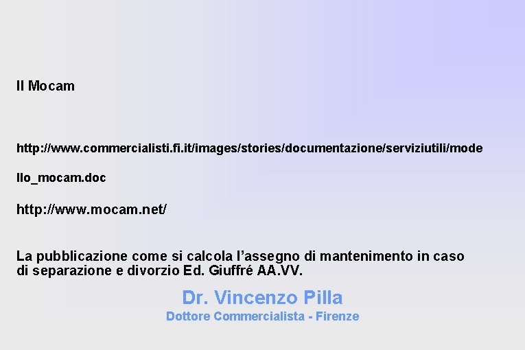 Il Mocam http: //www. commercialisti. fi. it/images/stories/documentazione/serviziutili/mode llo_mocam. doc http: //www. mocam. net/ La