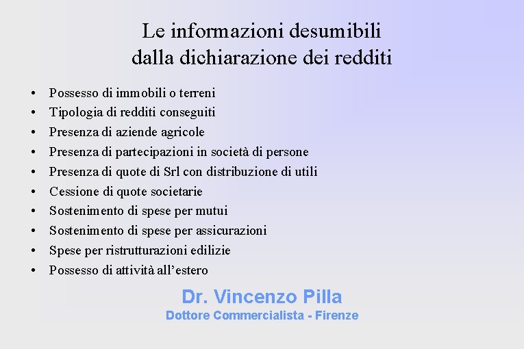 Le informazioni desumibili dalla dichiarazione dei redditi • • • Possesso di immobili o