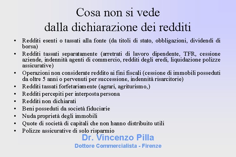 Cosa non si vede dalla dichiarazione dei redditi • Redditi esenti o tassati alla