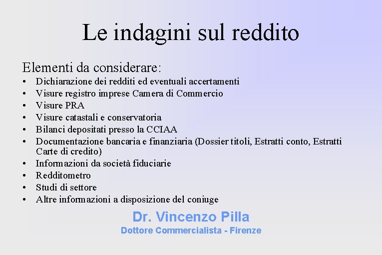 Le indagini sul reddito Elementi da considerare: • • • Dichiarazione dei redditi ed