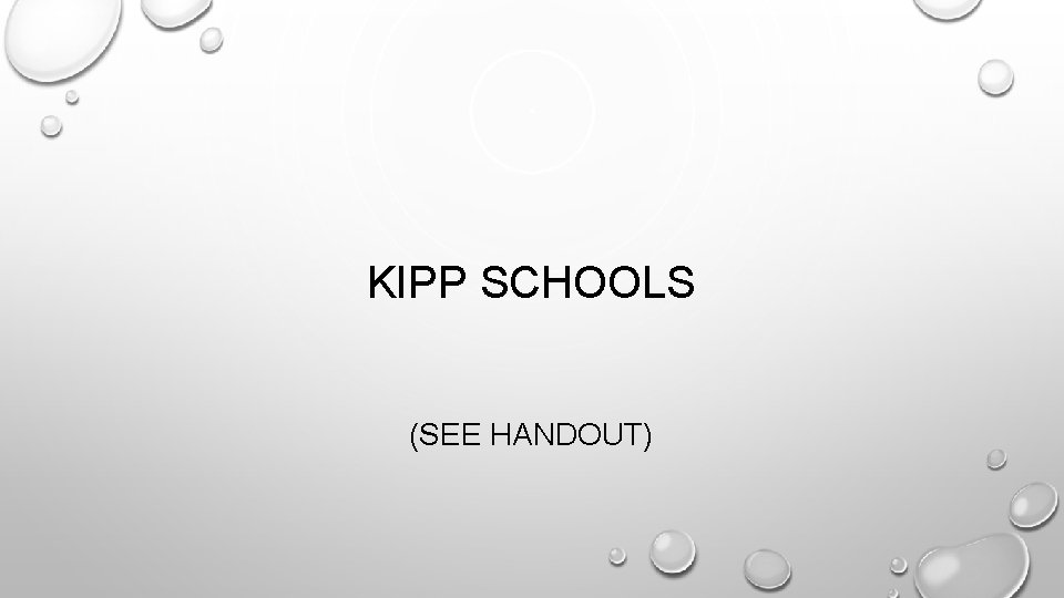 KIPP SCHOOLS (SEE HANDOUT) 