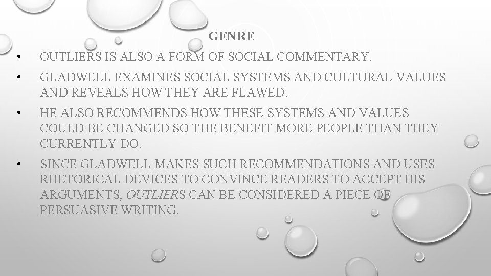 GENRE • OUTLIERS IS ALSO A FORM OF SOCIAL COMMENTARY. • GLADWELL EXAMINES SOCIAL