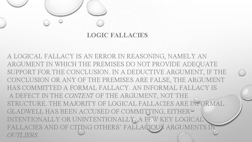 LOGIC FALLACIES A LOGICAL FALLACY IS AN ERROR IN REASONING, NAMELY AN ARGUMENT IN