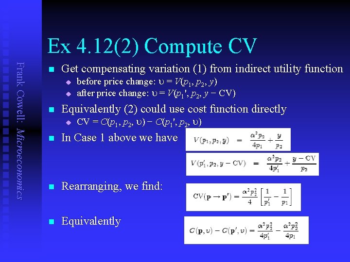 Ex 4. 12(2) Compute CV Frank Cowell: Microeconomics n Get compensating variation (1) from