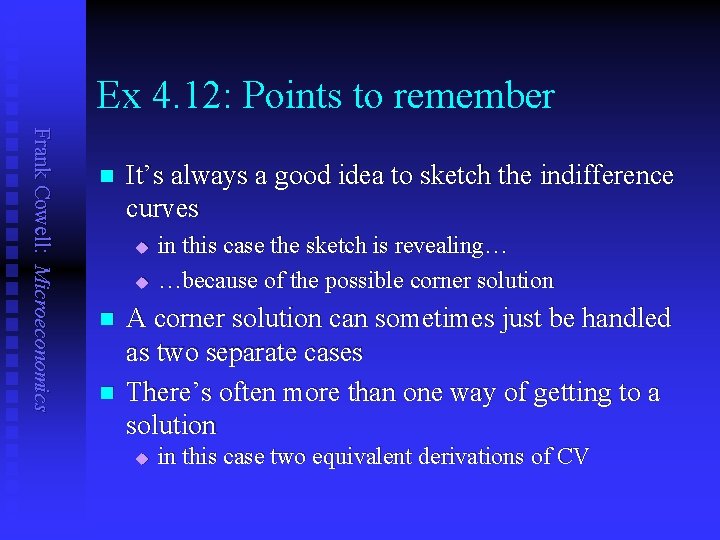 Ex 4. 12: Points to remember Frank Cowell: Microeconomics n It’s always a good