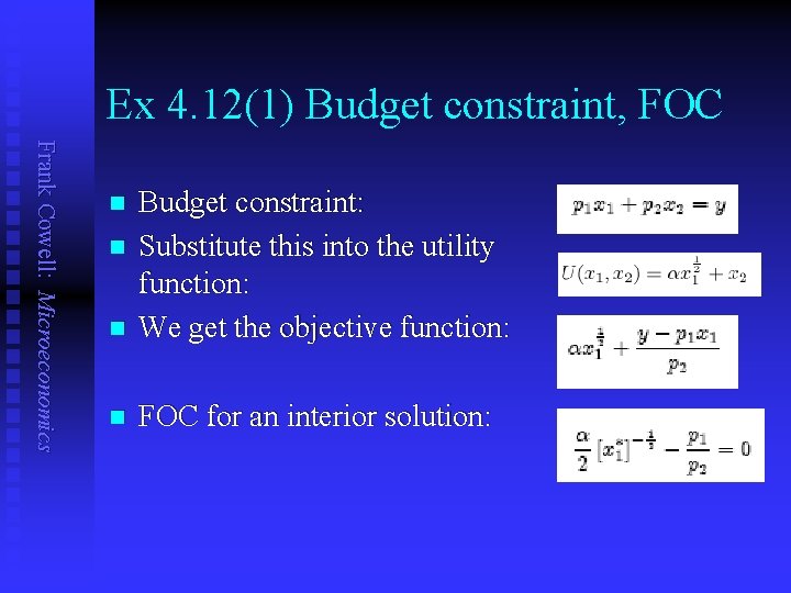 Ex 4. 12(1) Budget constraint, FOC Frank Cowell: Microeconomics n Budget constraint: Substitute this