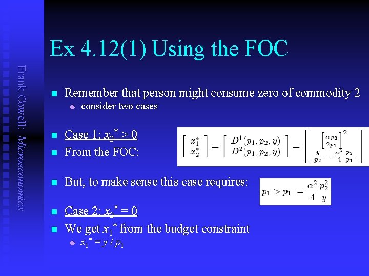 Ex 4. 12(1) Using the FOC Frank Cowell: Microeconomics n Remember that person might