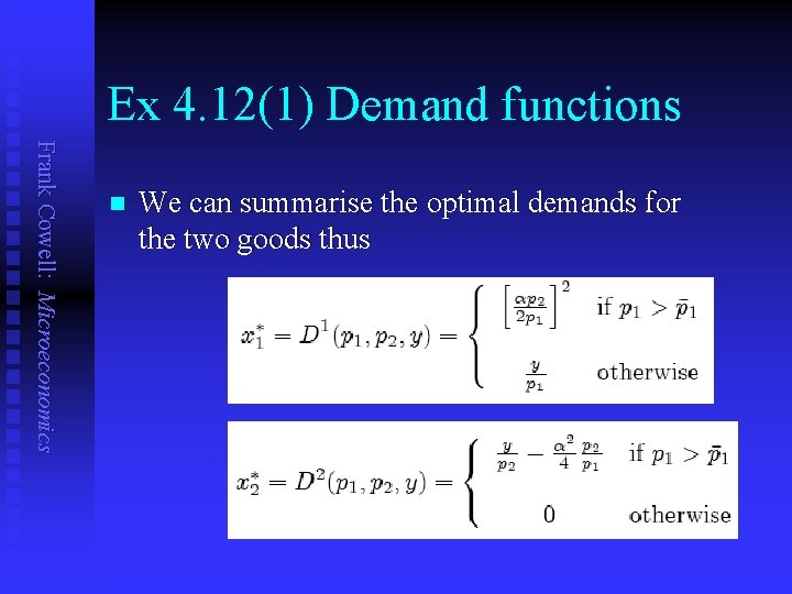 Ex 4. 12(1) Demand functions Frank Cowell: Microeconomics n We can summarise the optimal