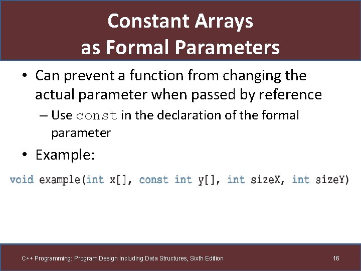 Constant Arrays as Formal Parameters • Can prevent a function from changing the actual