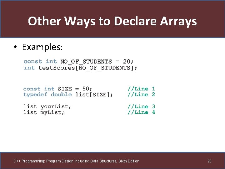 Other Ways to Declare Arrays • Examples: C++ Programming: Program Design Including Data Structures,