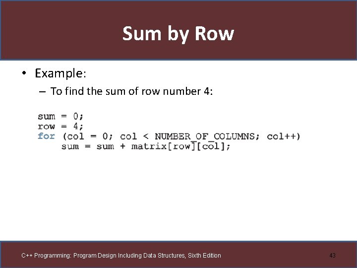 Sum by Row • Example: – To find the sum of row number 4: