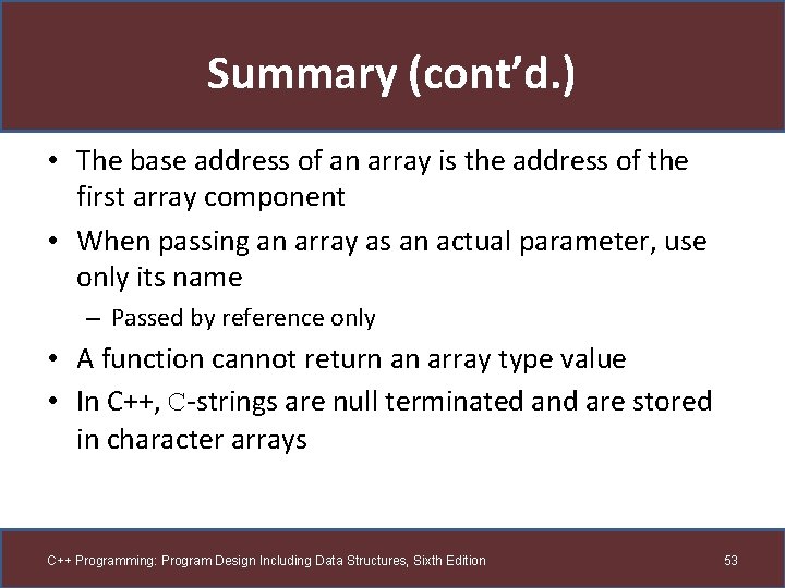 Summary (cont’d. ) • The base address of an array is the address of