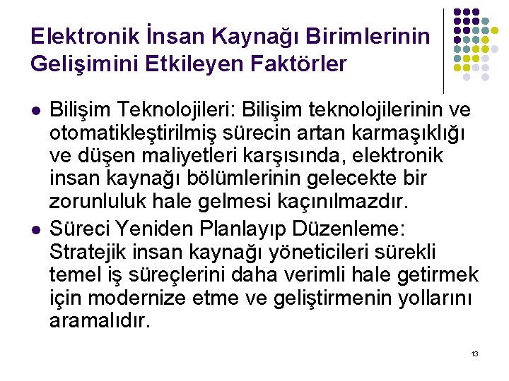 Elektronik İnsan Kaynağı Birimlerinin Gelişimini Etkileyen Faktörler l l Bilişim Teknolojileri: Bilişim teknolojilerinin ve