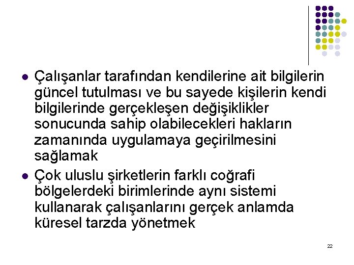 l l Çalışanlar tarafından kendilerine ait bilgilerin güncel tutulması ve bu sayede kişilerin kendi