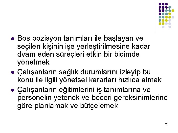 l l l Boş pozisyon tanımları ile başlayan ve seçilen kişinin işe yerleştirilmesine kadar