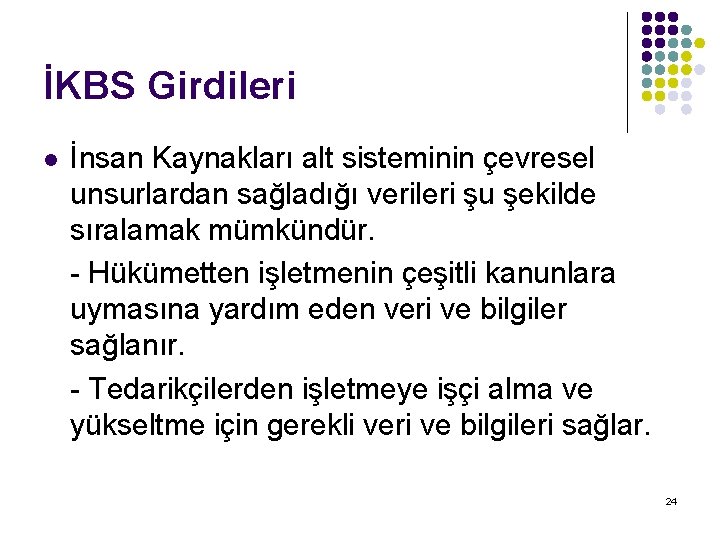 İKBS Girdileri l İnsan Kaynakları alt sisteminin çevresel unsurlardan sağladığı verileri şu şekilde sıralamak