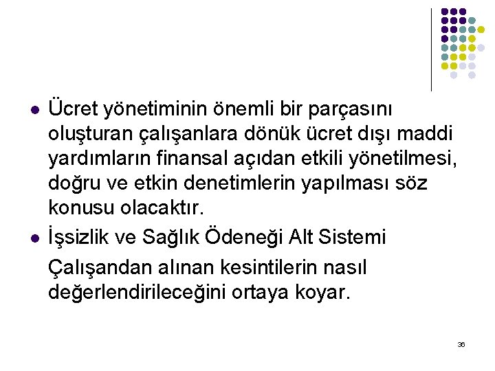 l l Ücret yönetiminin önemli bir parçasını oluşturan çalışanlara dönük ücret dışı maddi yardımların