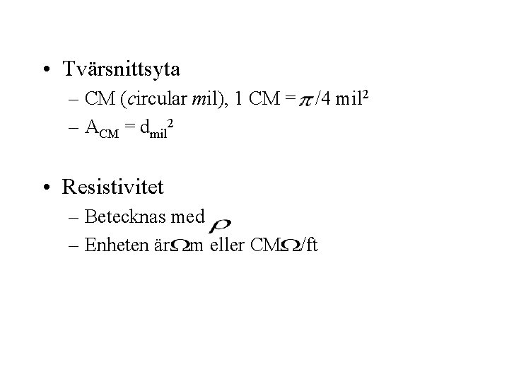  • Tvärsnittsyta – CM (circular mil), 1 CM = /4 mil 2 –