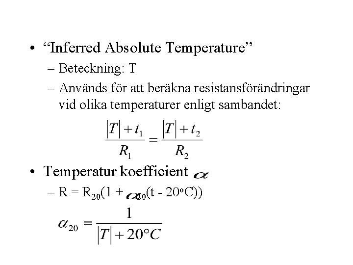  • “Inferred Absolute Temperature” – Beteckning: T – Används för att beräkna resistansförändringar